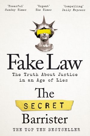 Fake Law - The Truth About Justice in an Age of Lies