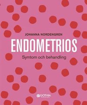 Endometrios : symtom och behandling | 1:a upplagan