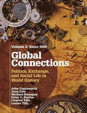 Global connections: volume 2, since 1500 - politics, exchange, and social l