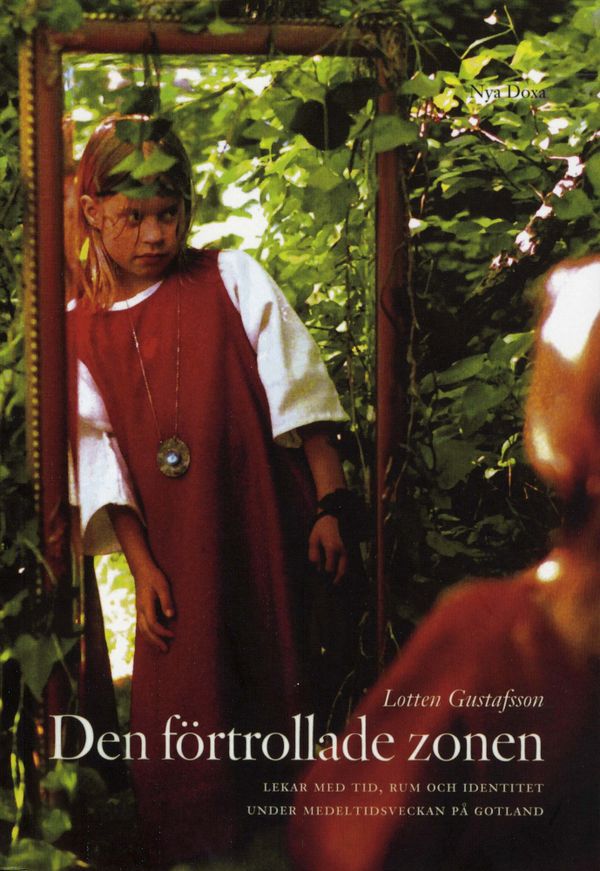 Den förtrollade zonen : Lekar med tid, rum och identitet under Medeltidsveckan på Gotland | 22 010:e upplagan
