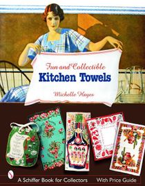 Fun & Collectible Kitchen Towels : 1930s to 1960s