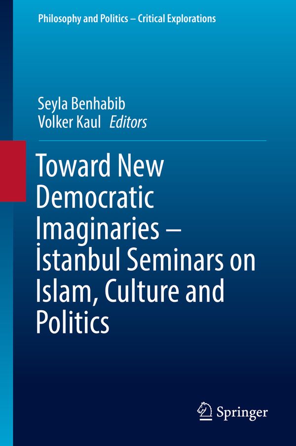 Toward New Democratic Imaginaries - ?stanbul Seminars on Islam, Culture and Politics | 1:a upplagan