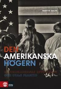 Den amerikanska högern : republikanernas revolution och USA:s framtid | 1:a upplagan