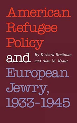 American Refugee Policy and European Jewry, 1933-1945