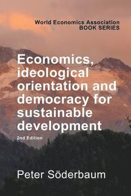 Economics, Ideological Orientation and Democracy for Sustainable Development 2nd Edition | 2:a upplagan