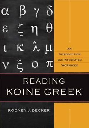 Reading Koine Greek – An Introduction and Integrated Workbook | 0:e upplagan