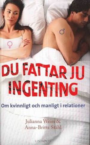 Du fattar ju ingenting : om manligt och kvinnligt i relationer | 1:a upplagan