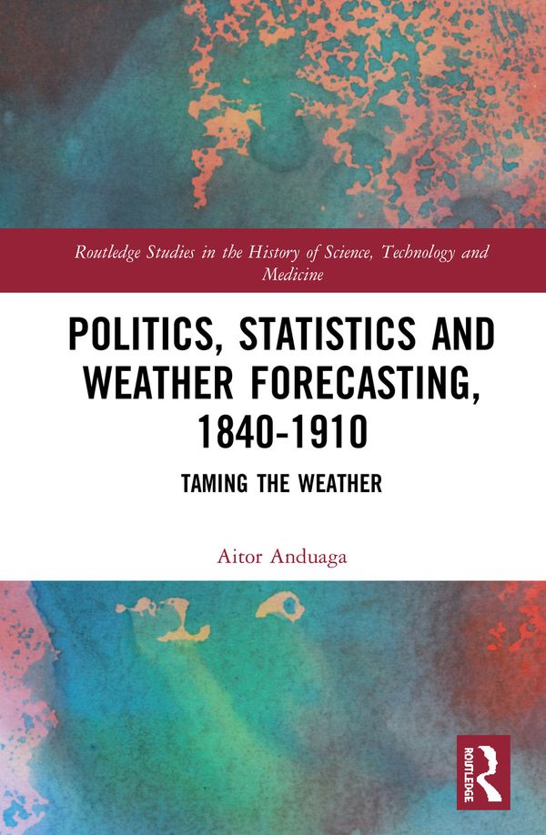 Politics, Statistics and Weather Forecasting, 1840-1910 | 1:a upplagan