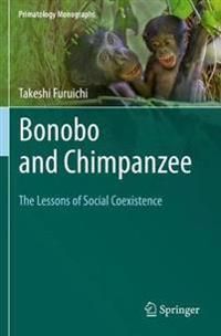 Bonobo and Chimpanzee: The Lessons of Social Coexistence (Primatology Monographs)