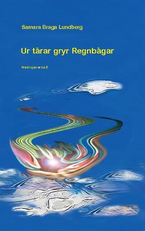 Ur tårar gryr regnbågar : Nedrojanerna 5 | 1:a upplagan