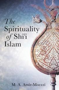 The Spirituality of Shi'i Islam | 0:e upplagan