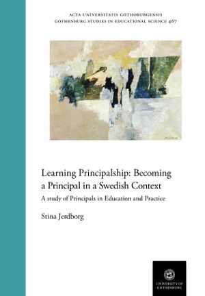 Learning Principalship: Becoming a Principal in a Swedish Context | 1:a upplagan