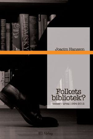 Folkets bibliotek? : Texter i urval 1994-2012 | 1:a upplagan