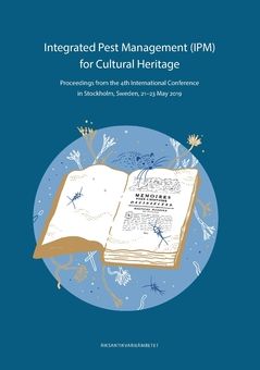 Integrated Pest Management (IPM) for Cultural Heritage : Proceedings from the 4th International Conference in Stockholm, Sweden, | 0:e upplagan
