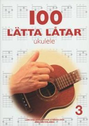 100 lätta låtar ukulele 3 | 1:a upplagan