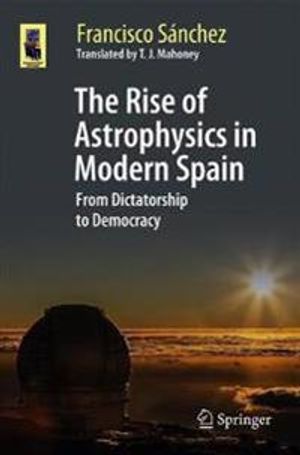 The Rise of Astrophysics in Modern Spain | 1:a upplagan