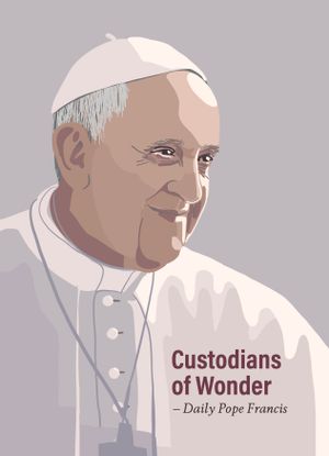 Custodians of wonder : daily Pope Francis | 1:a upplagan