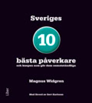 Sveriges 10 bästa påverkare : och knepen som gör dem oemotstådliga | 1:a upplagan