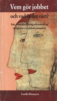 Vem gör jobbet och vad är det värt? - Kön, arbetsfördelning och mänskliga rättigheter i ett globalt perspektiv | 0:e upplagan