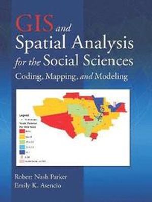 GIS and Spatial Analysis for the Social Sciences | 1:a upplagan