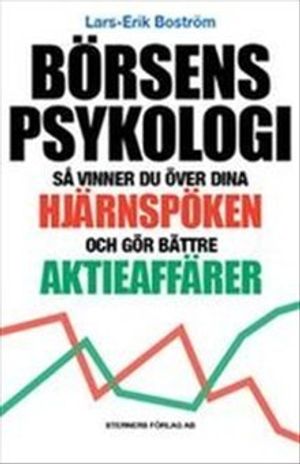 Börsens Psykologi - så vinner du över dina hjärnspöken och gör bättre aktie | 1:a upplagan