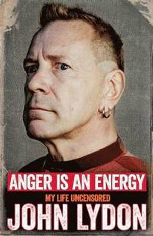 Anger is an Energy: My Life Uncensored