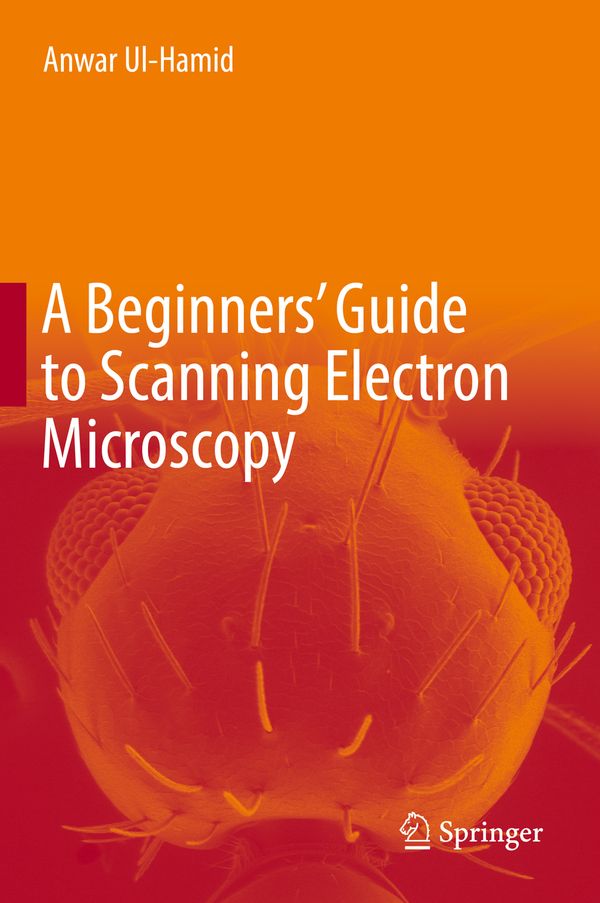 A Beginners' Guide to Scanning Electron Microscopy | 1:a upplagan