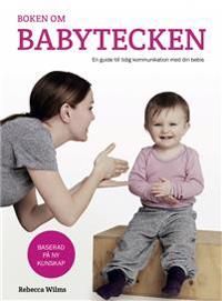 Boken om babytecken : en guide till tidig kommunikation med din bebis | 1:a upplagan