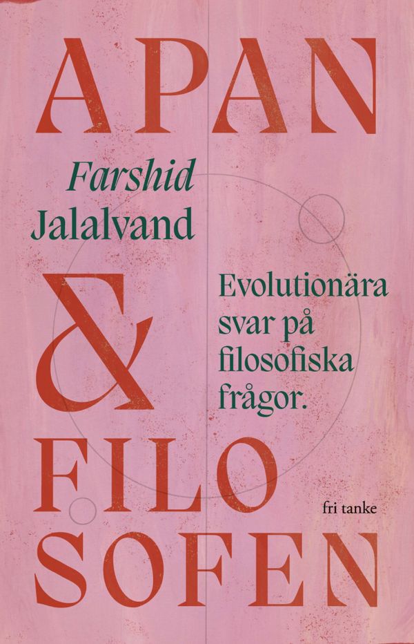 Apan & filosofen : Evolutionära svar på filosofiska frågor | 0:e upplagan