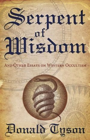 Serpent of Wisdom : And Other Essays On Western Occultism