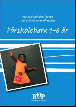 Vägledningshäfte för dig som arbetar i förskolan: förskolebarn 1-6 år.