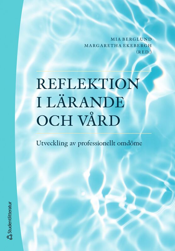 Reflektion i lärande och vård : utveckling av professionellt omdöme | 3:e upplagan