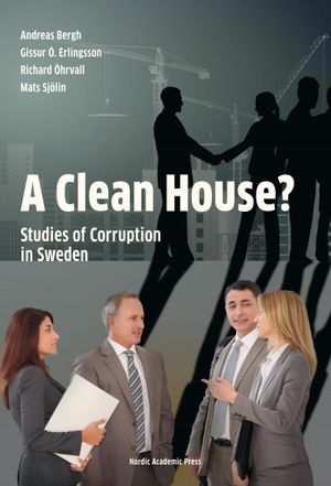 A Clean House? Studies of Corruption in Sweden | 1:a upplagan