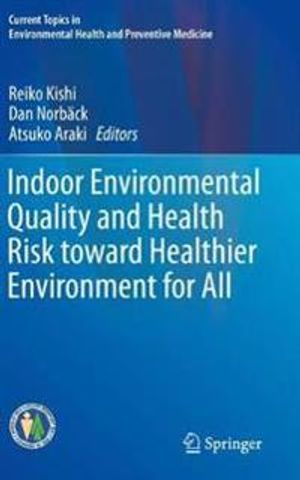 Indoor Environmental Quality and Health Risk toward Healthier Environment for All (Current Topics in Environmental Health and Pr | 1:a upplagan