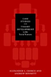 Case Studies And Theory Development In The Social Sciences
