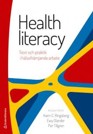 Health literacy : teori och praktik i hälsofrämjande arbete | 1:a upplagan