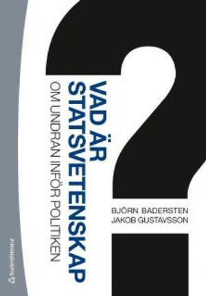 Vad är statsvetenskap? - Om undran inför politiken |  2:e upplagan