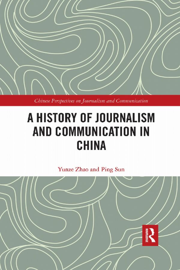 A History of Journalism and Communication in China | 1:a upplagan