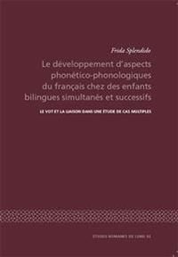 Le développement d'aspects phonético-phonologiques du francais chez des enfants bilingues simultanés et successifs | 0:e upplagan