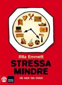 Stressa mindre : få mer tid över | 1:a upplagan