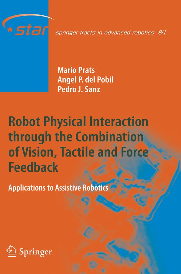 Robot Physical Interaction through the combination of Vision, Tactile and Force Feedback | 1:a upplagan