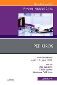 Pediatrics, an issue of physician assistant clinics | 0:e upplagan