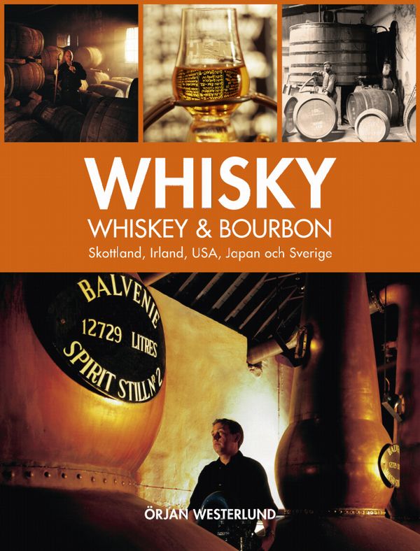 Whisky, whiskey & bourbon : Skottland, Irland, USA, Japan och Sverige | 1:a upplagan