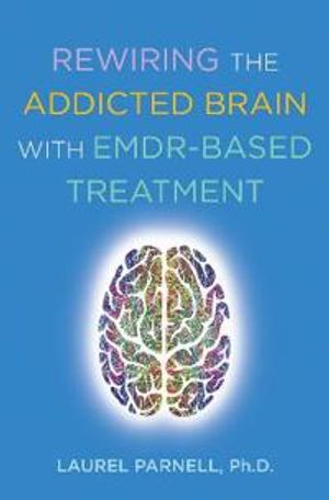 Rewiring the Addicted Brain with EMDR-Based Treatment