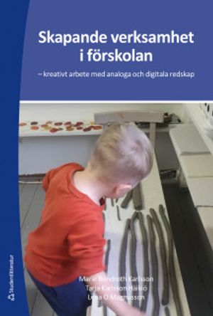 Skapande verksamhet i förskolan - kreativt arbete med analoga och digitala redskap | 1:a upplagan