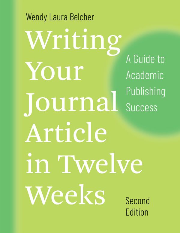 Writing Your Journal Article in Twelve Weeks, Second Edition | 0:e upplagan