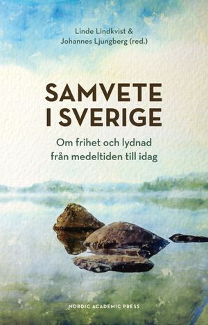 Samvete i Sverige: Om frihet och lydnad från medeltiden till idag