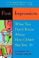 First Impressions: What you dont know about how others see you