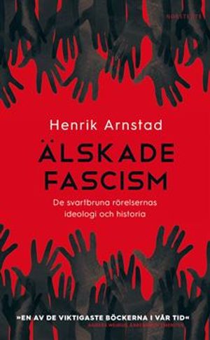 Älskade fascism : De svartbruna rörelsernas ideologi och historia |  2:e upplagan