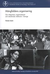 Mångfaldens organisering om integration, organisationer och interetniska relationer i Sverige